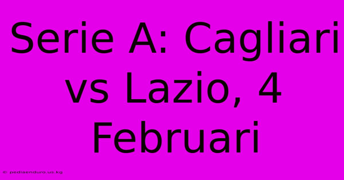 Serie A: Cagliari Vs Lazio, 4 Februari