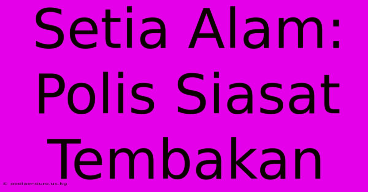 Setia Alam: Polis Siasat Tembakan