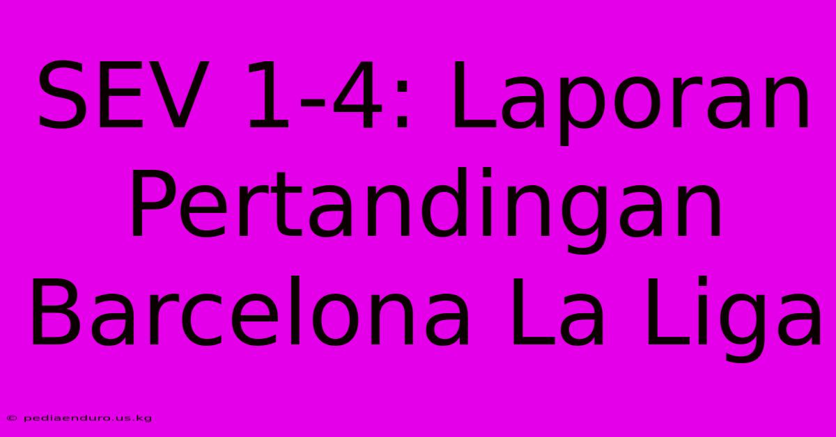 SEV 1-4: Laporan Pertandingan Barcelona La Liga