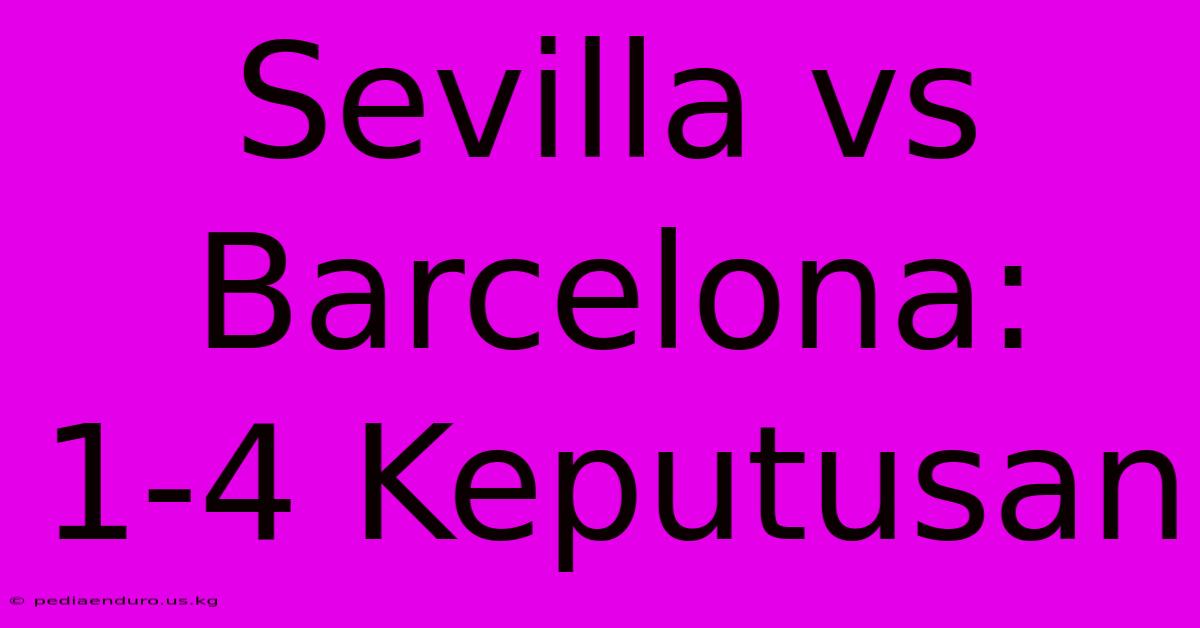 Sevilla Vs Barcelona: 1-4 Keputusan