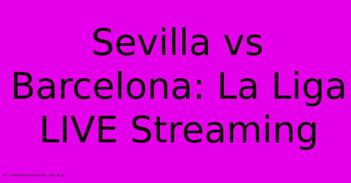 Sevilla Vs Barcelona: La Liga LIVE Streaming