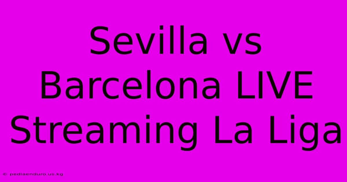 Sevilla Vs Barcelona LIVE Streaming La Liga