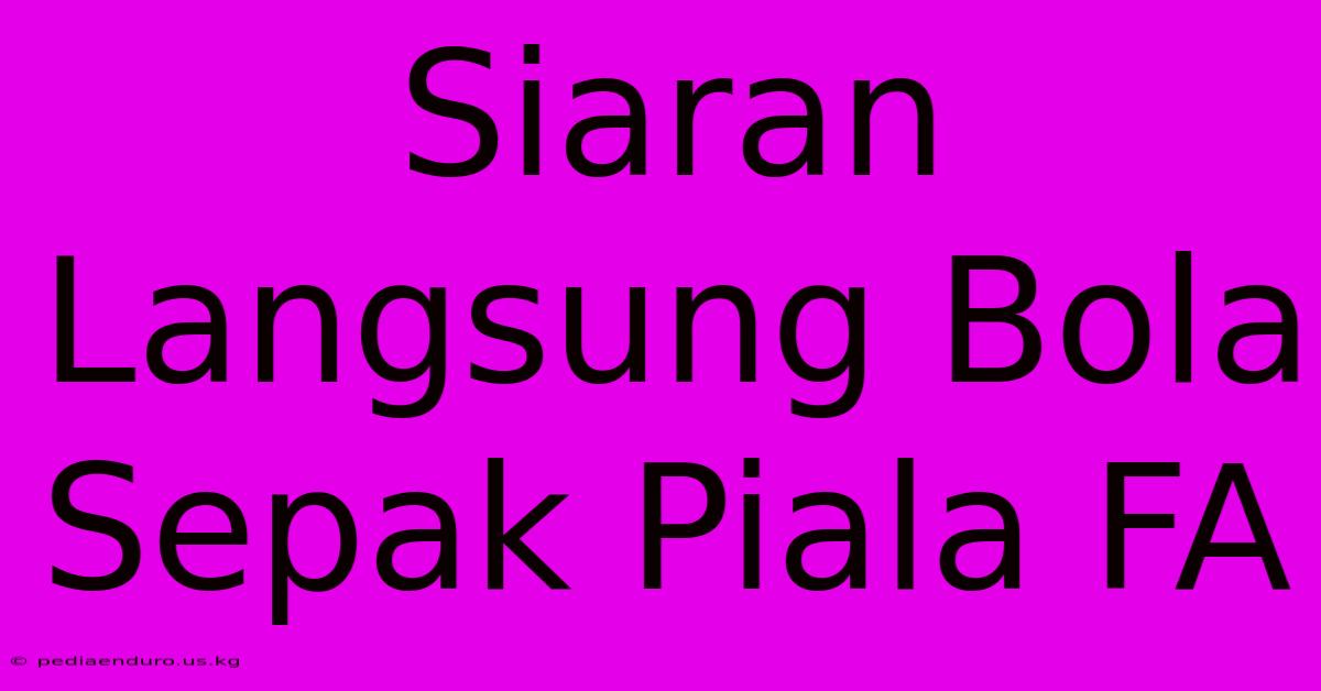 Siaran Langsung Bola Sepak Piala FA