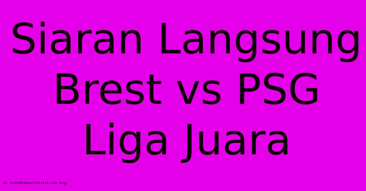 Siaran Langsung Brest Vs PSG Liga Juara