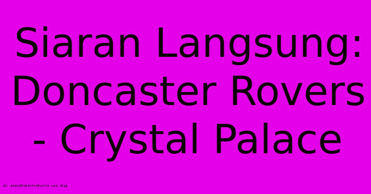 Siaran Langsung: Doncaster Rovers - Crystal Palace