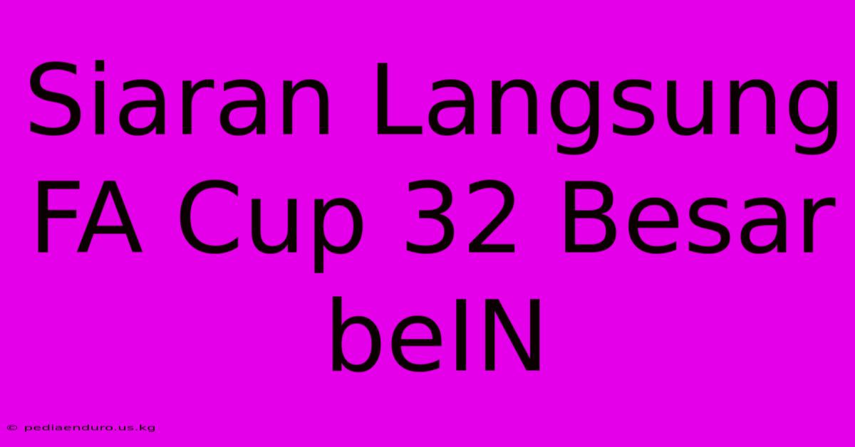 Siaran Langsung FA Cup 32 Besar BeIN