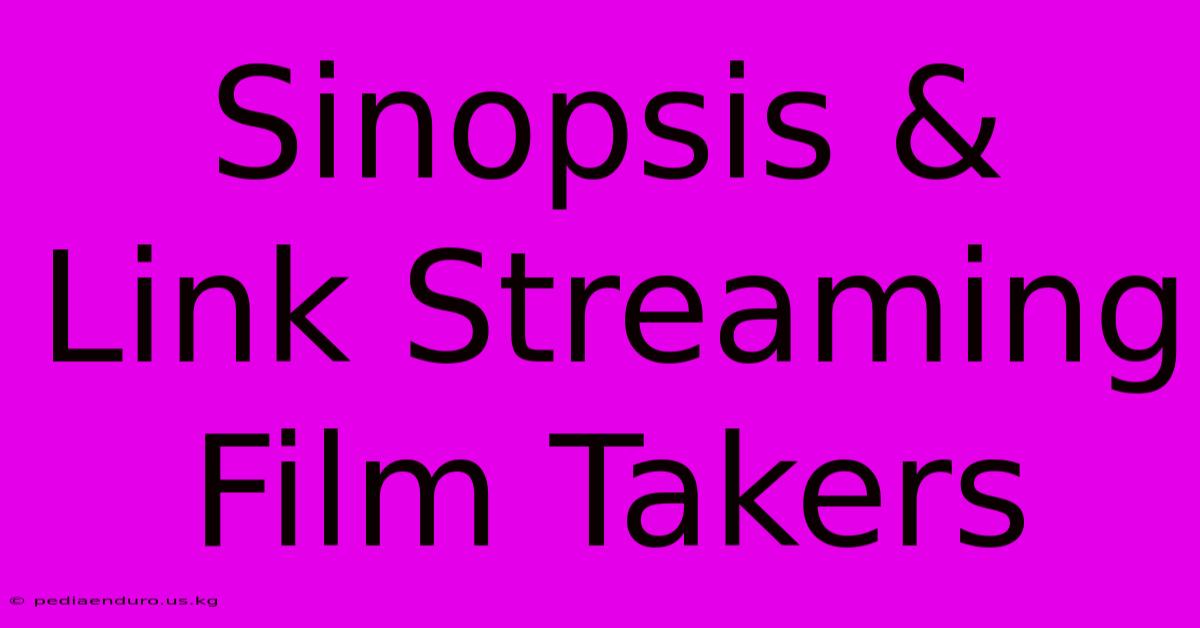 Sinopsis & Link Streaming Film Takers