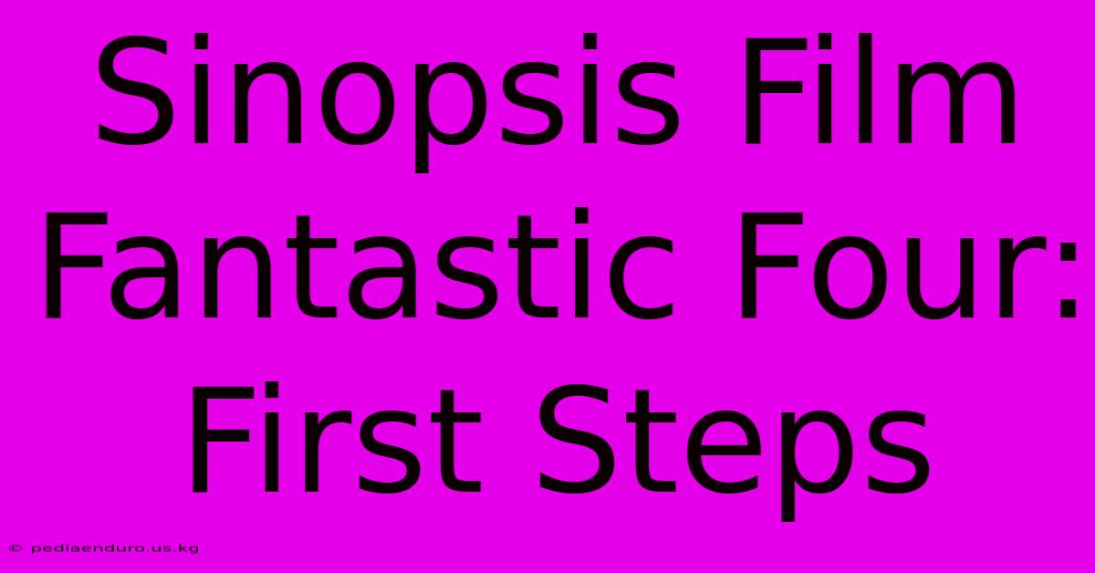 Sinopsis Film Fantastic Four: First Steps