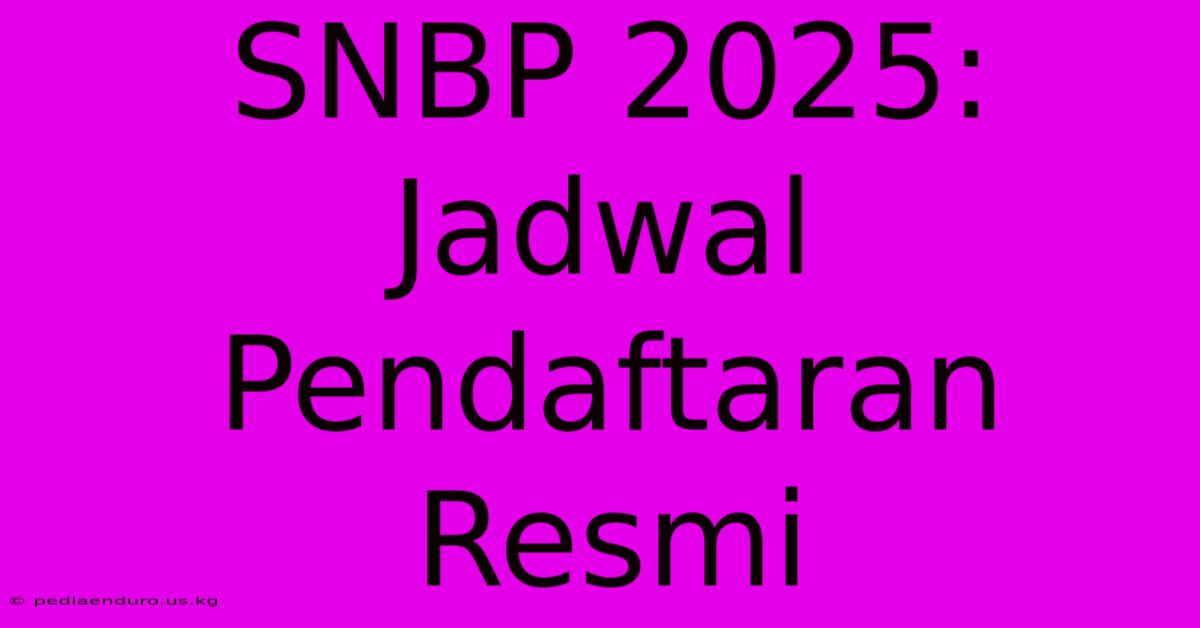 SNBP 2025: Jadwal Pendaftaran Resmi