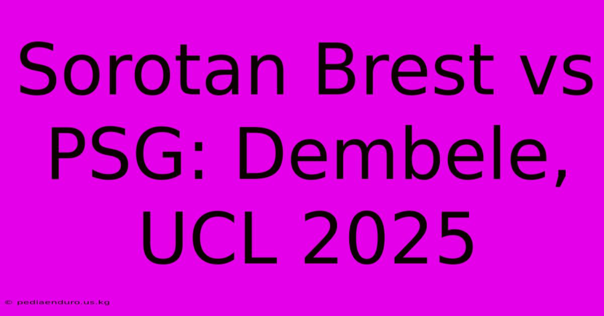 Sorotan Brest Vs PSG: Dembele, UCL 2025