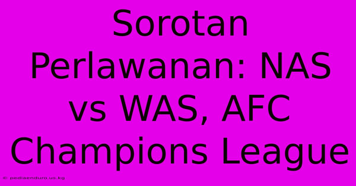 Sorotan Perlawanan: NAS Vs WAS, AFC Champions League