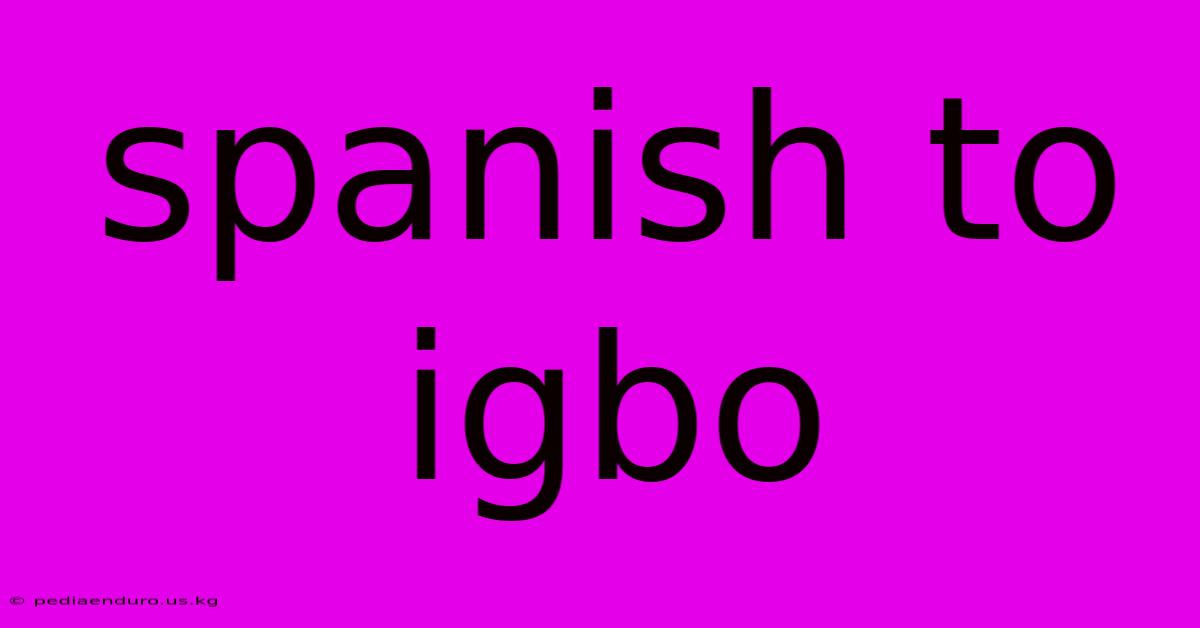 Spanish To Igbo