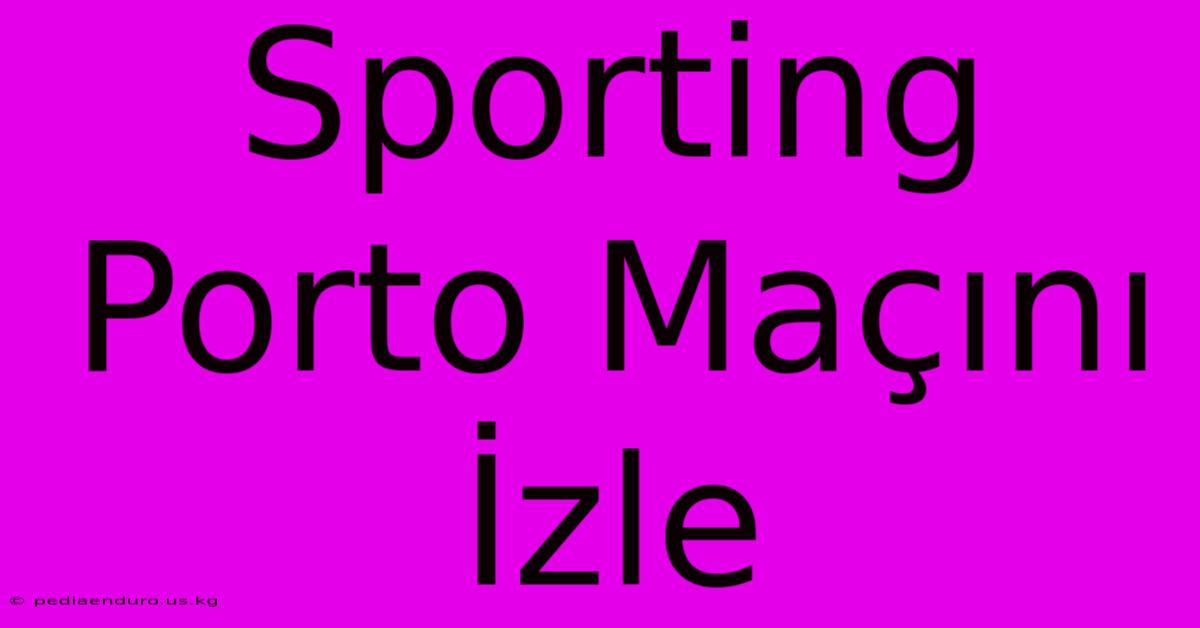 Sporting Porto Maçını İzle