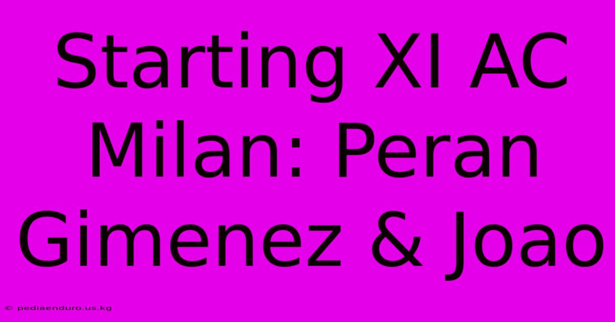 Starting XI AC Milan: Peran Gimenez & Joao