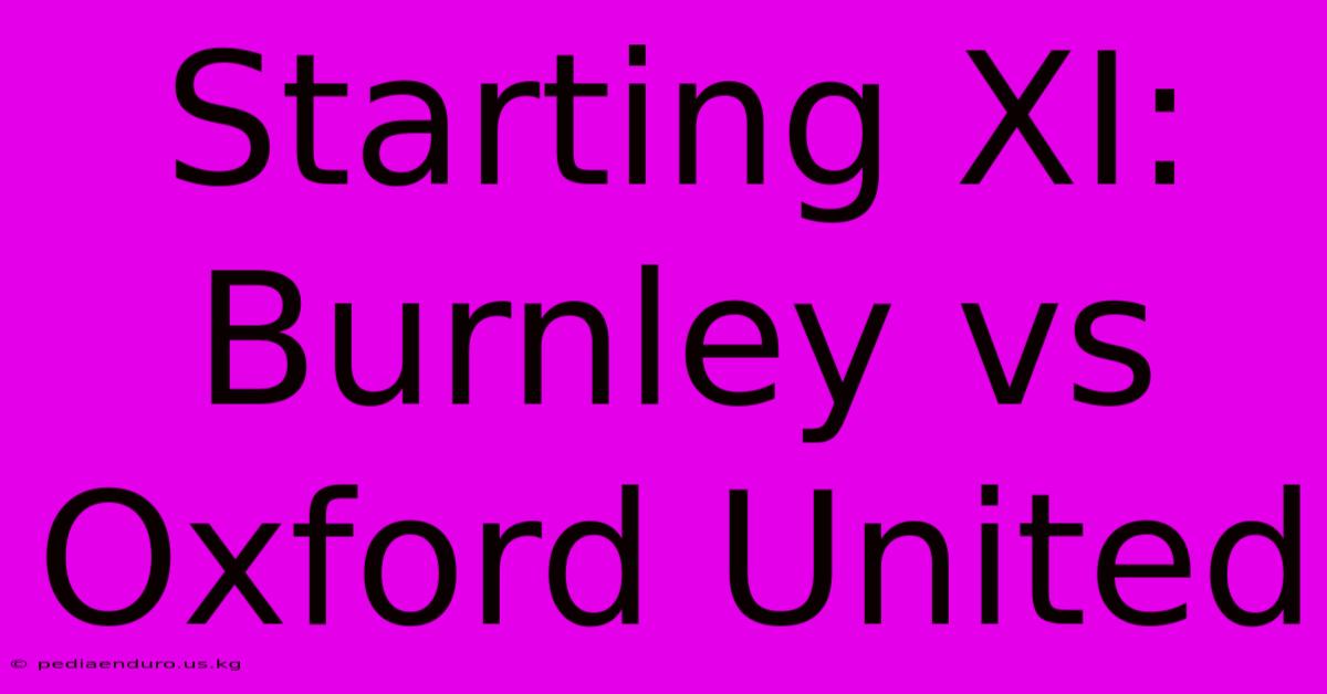 Starting XI: Burnley Vs Oxford United