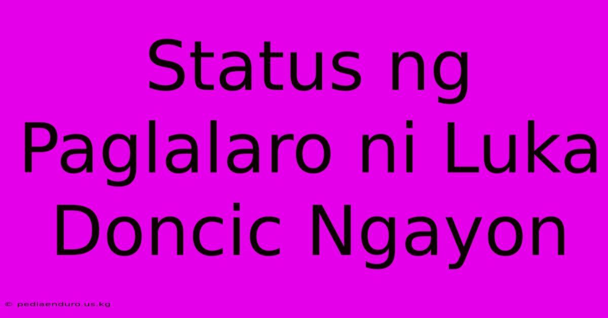 Status Ng Paglalaro Ni Luka Doncic Ngayon