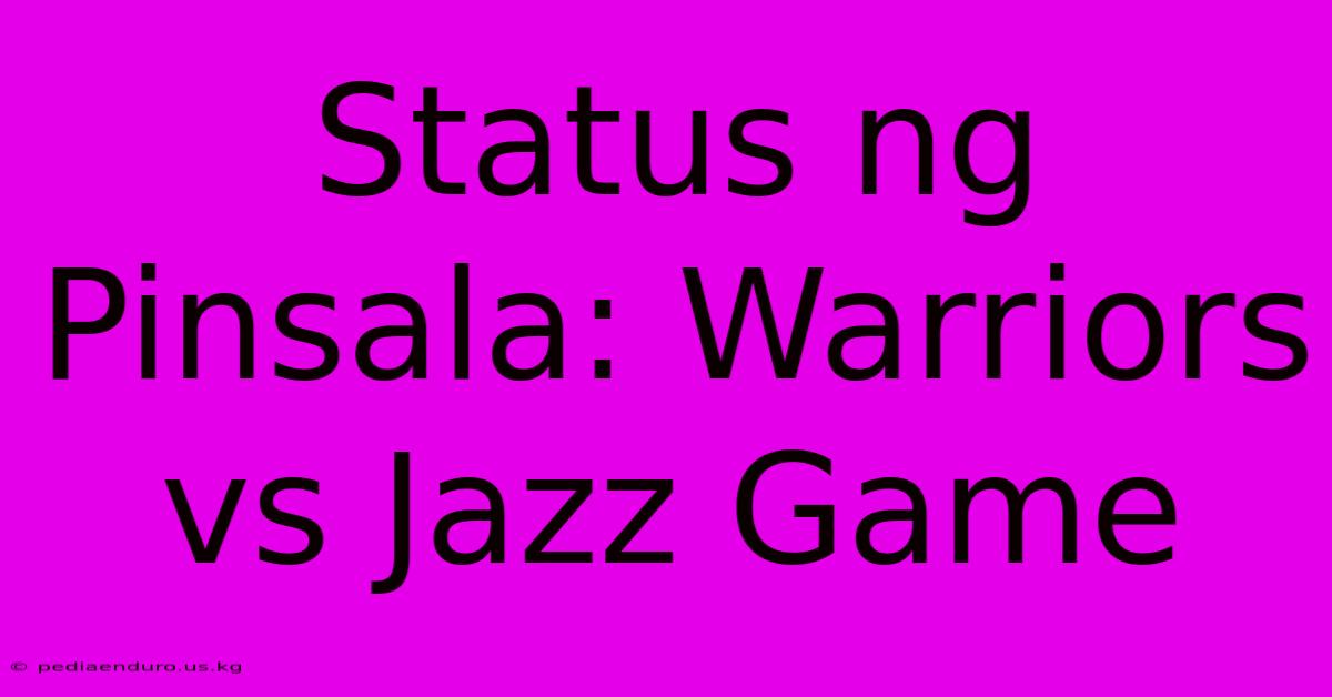 Status Ng Pinsala: Warriors Vs Jazz Game