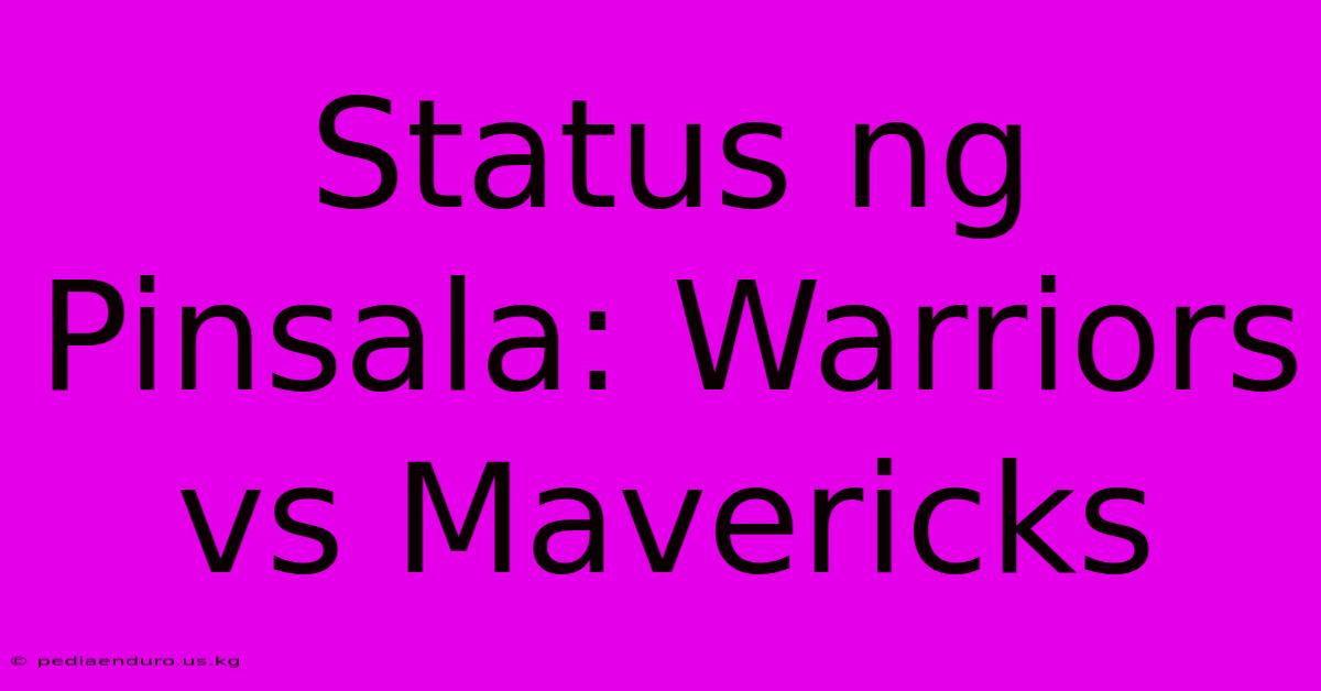 Status Ng Pinsala: Warriors Vs Mavericks