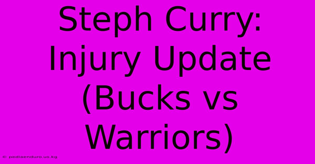 Steph Curry: Injury Update (Bucks Vs Warriors)