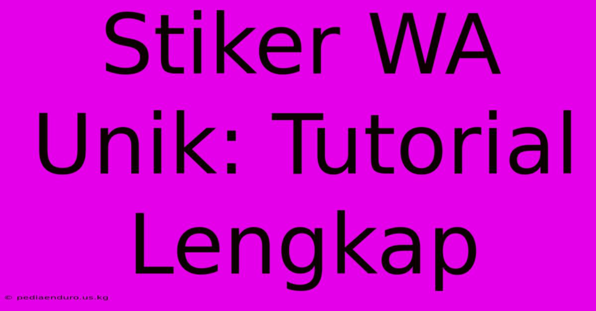 Stiker WA Unik: Tutorial Lengkap