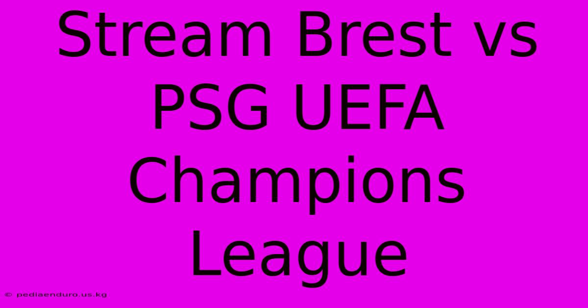 Stream Brest Vs PSG UEFA Champions League