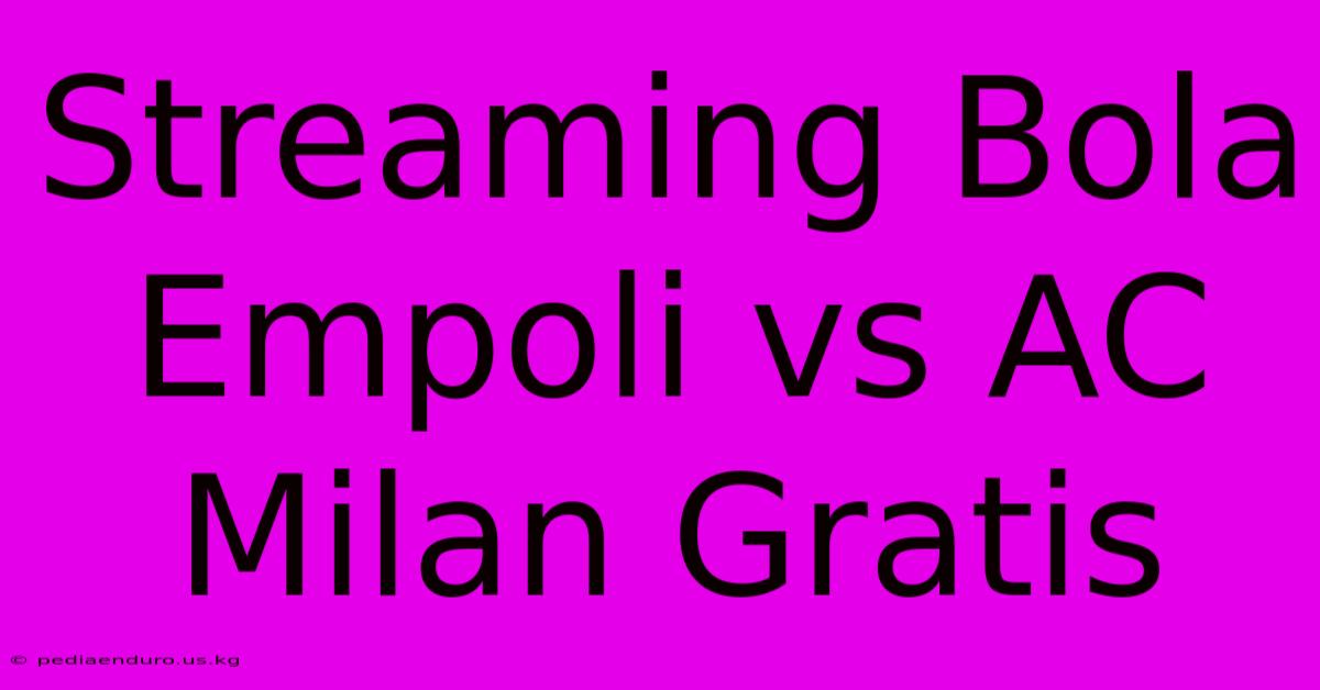 Streaming Bola Empoli Vs AC Milan Gratis