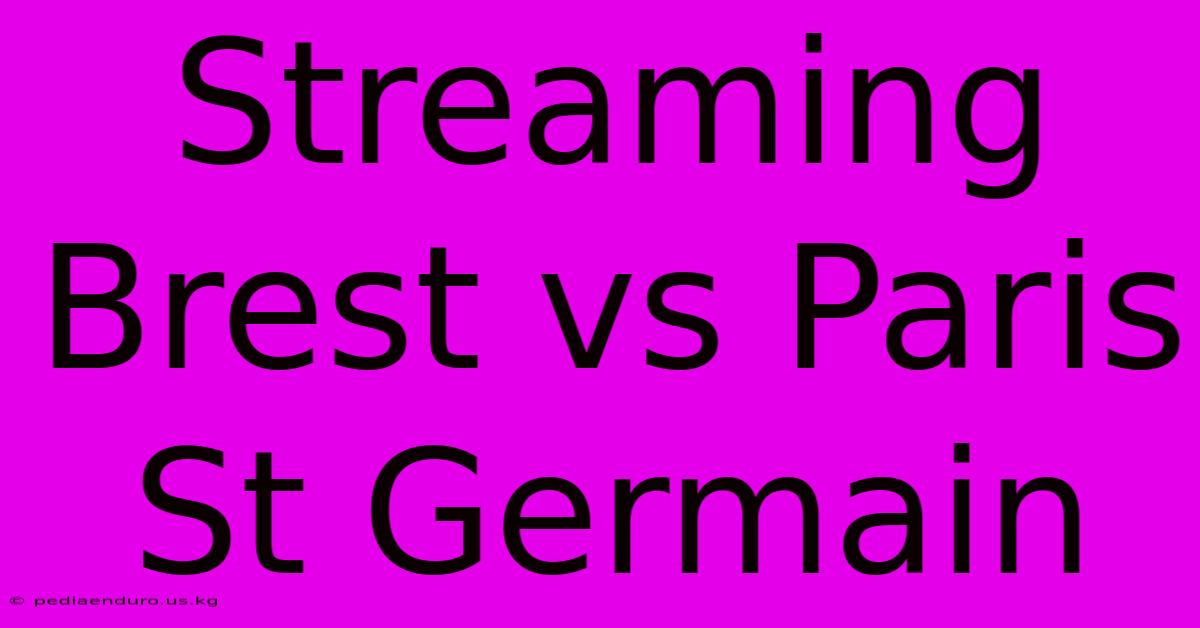 Streaming Brest Vs Paris St Germain