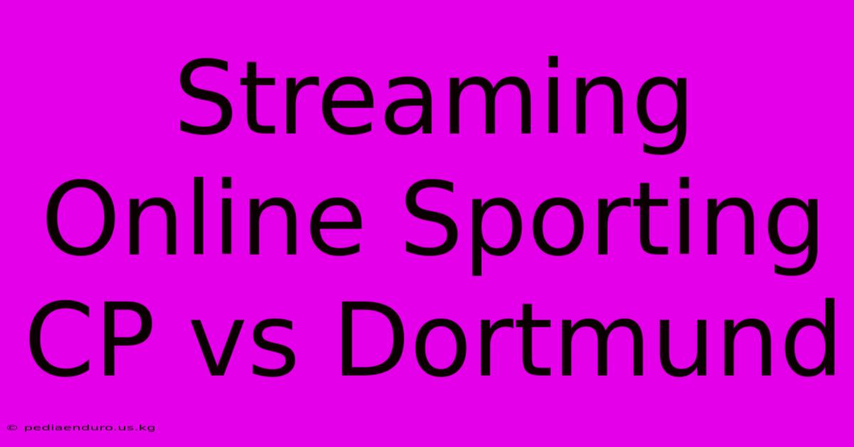 Streaming Online Sporting CP Vs Dortmund