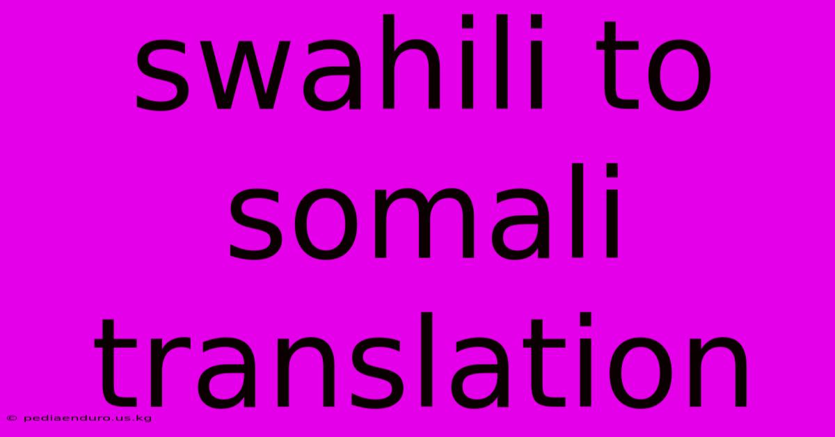 Swahili To Somali Translation