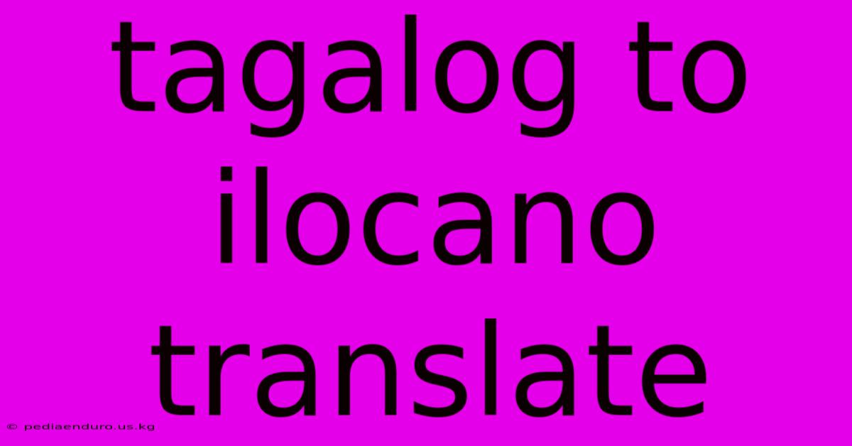 Tagalog To Ilocano Translate