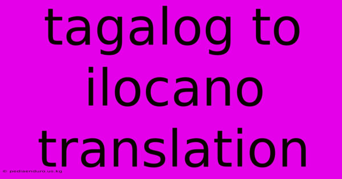 Tagalog To Ilocano Translation