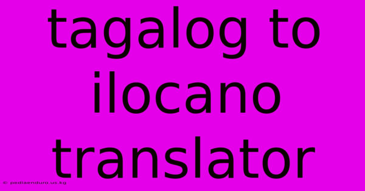 Tagalog To Ilocano Translator