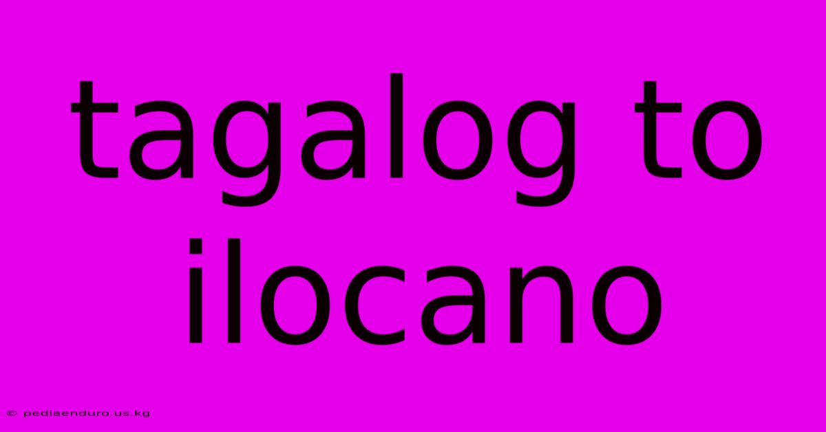 Tagalog To Ilocano