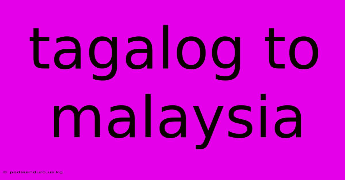 Tagalog To Malaysia