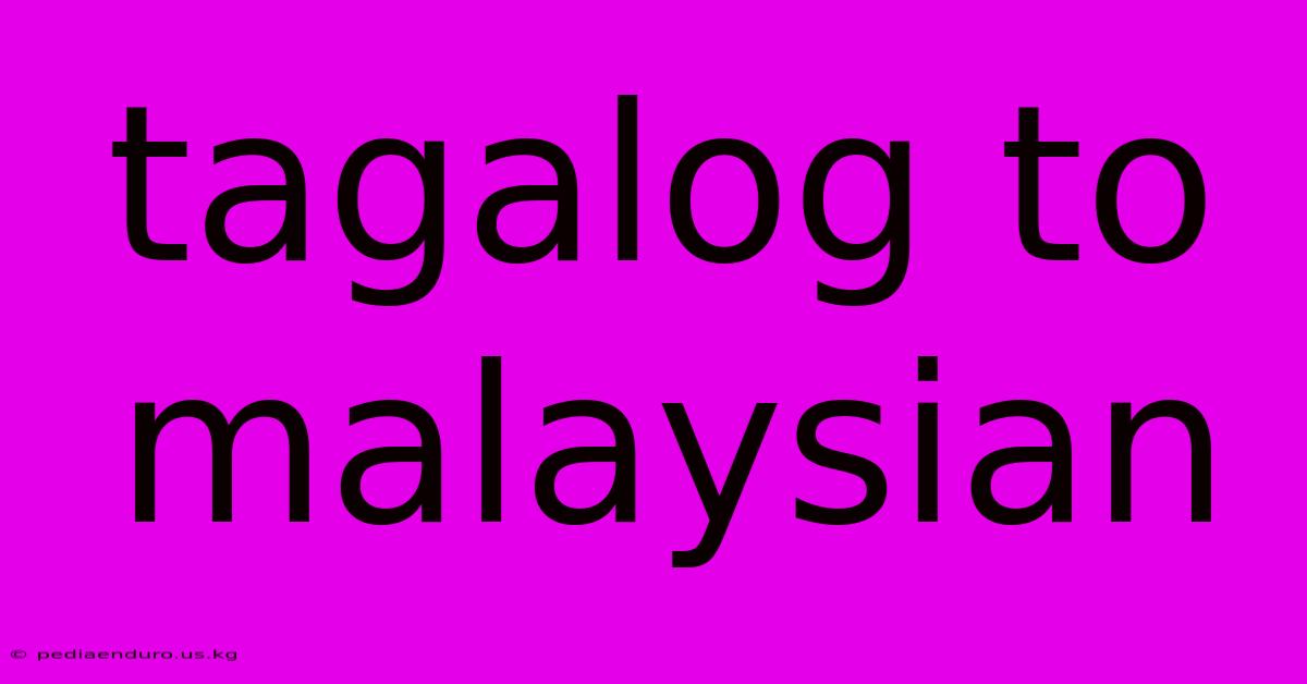 Tagalog To Malaysian