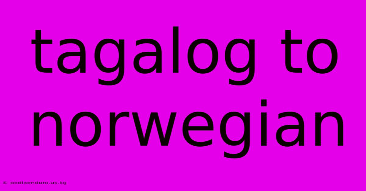 Tagalog To Norwegian