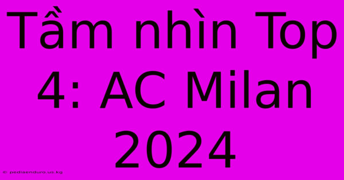 Tầm Nhìn Top 4: AC Milan 2024