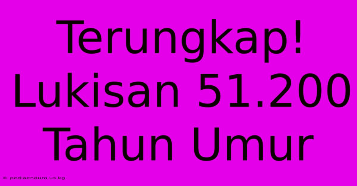 Terungkap! Lukisan 51.200 Tahun Umur