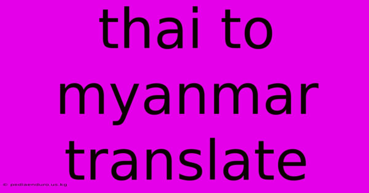 Thai To Myanmar Translate