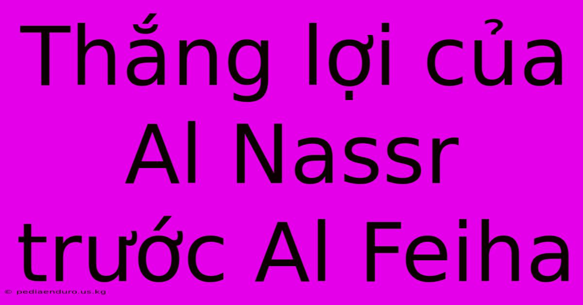 Thắng Lợi Của Al Nassr Trước Al Feiha