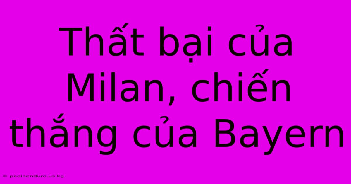 Thất Bại Của Milan, Chiến Thắng Của Bayern