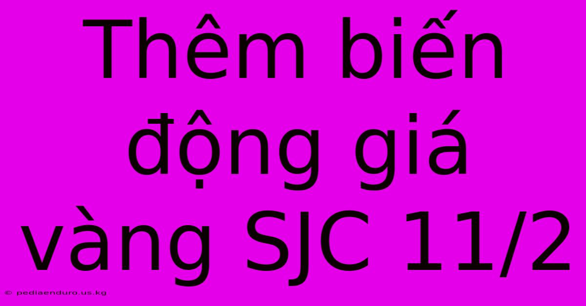 Thêm Biến Động Giá Vàng SJC 11/2