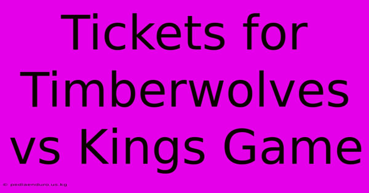 Tickets For Timberwolves Vs Kings Game