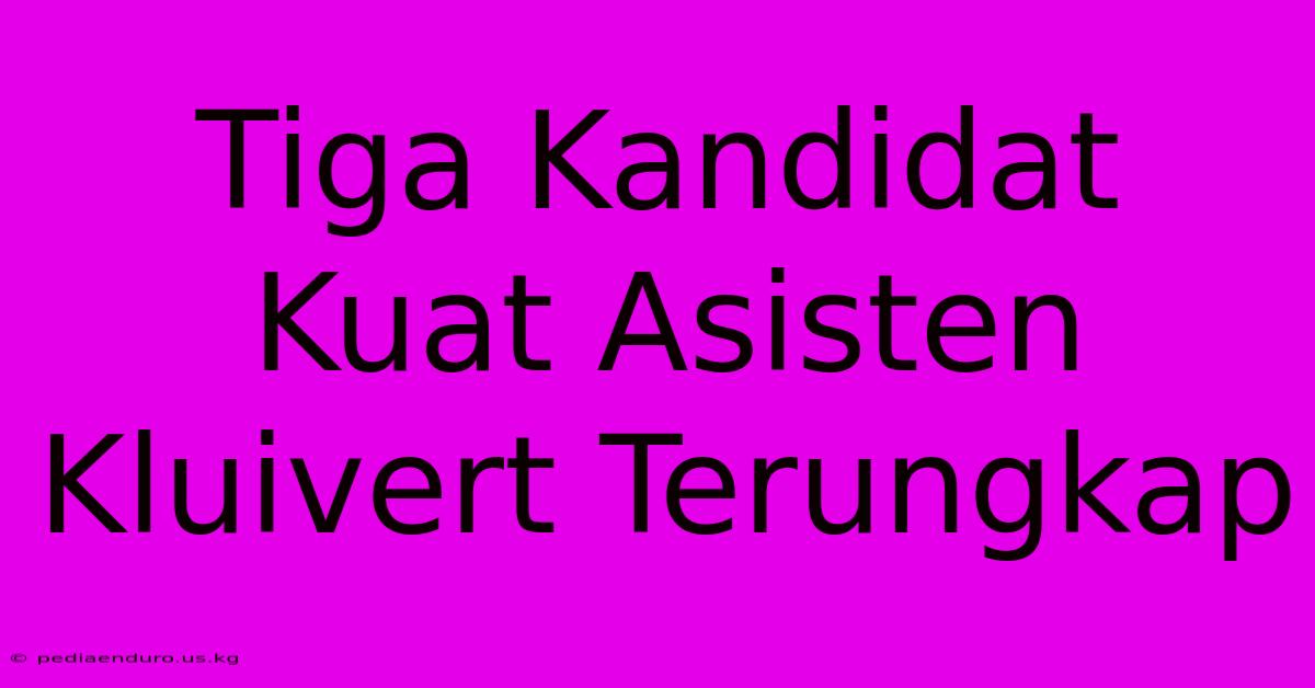 Tiga Kandidat Kuat Asisten Kluivert Terungkap