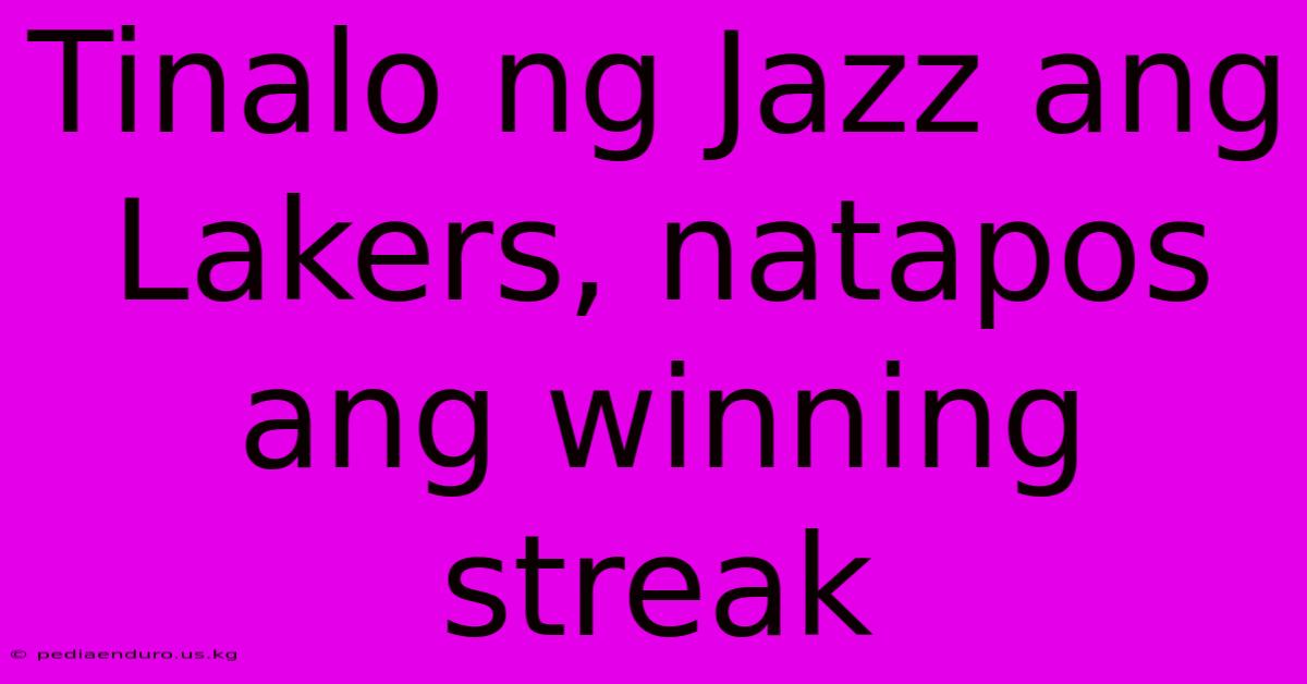 Tinalo Ng Jazz Ang Lakers, Natapos Ang Winning Streak