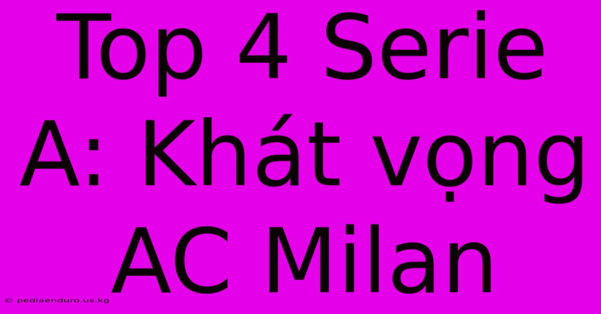 Top 4 Serie A: Khát Vọng AC Milan