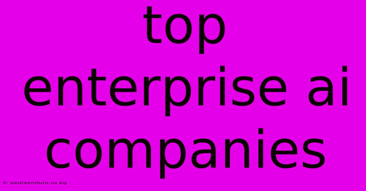 Top Enterprise Ai Companies