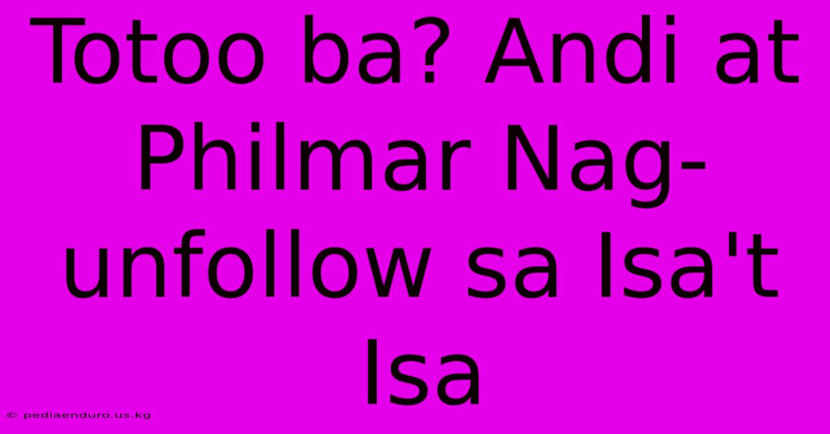 Totoo Ba? Andi At Philmar Nag-unfollow Sa Isa't Isa