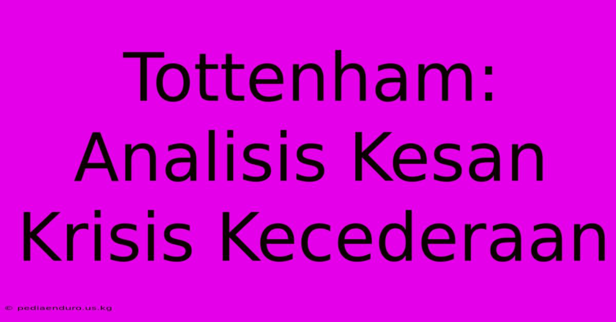 Tottenham:  Analisis Kesan Krisis Kecederaan