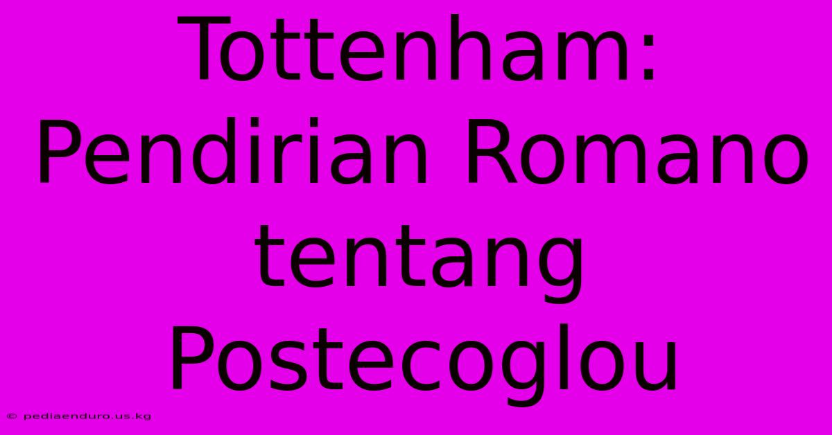 Tottenham: Pendirian Romano Tentang Postecoglou